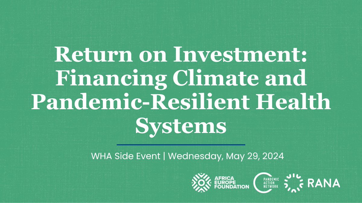 📢 JOIN US at #WHA77! May 29, @AfricaEuropeFdn @pandemicaction, & RANA will host 'Return on Investment: Financing Climate and Pandemic-Resilient Health Systems' featuring @DrMariaNeira, @EIB, @CEPIvaccines' @kkelland, @CarlssonSwe + more! Register: airtable.com/app1B54DrUbn46…