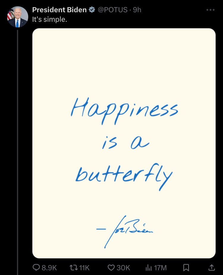 Joe Biden shares new tweet:

—“Happiness is a butterfly”