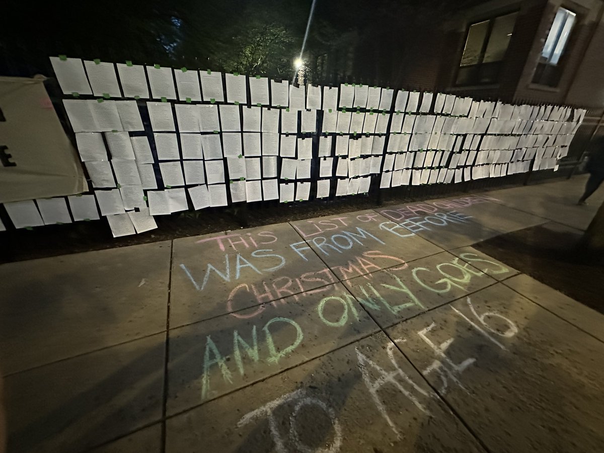 honestly one of the most striking displays at the depaul encampment. for those who can’t read it, the chalk says, “this list of dead children was from before christmas and only goes to age 16.”