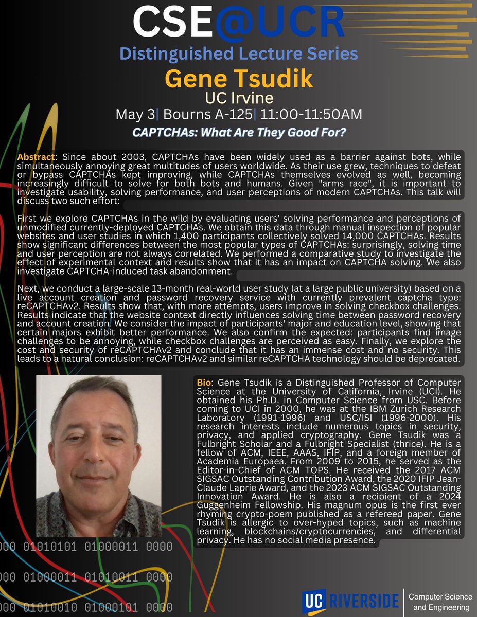UCR_CSE's tweet photo. Distinguished Lecture Series: This coming Friday May 3rd, Prof. Gene Tsudik from @UCIbrenICS is giving a distinguished lecture titled "CAPTCHAs: What Are They Good for?" at 11-11:50am in Bourns A125 https://t.co/tVbE9POzqk