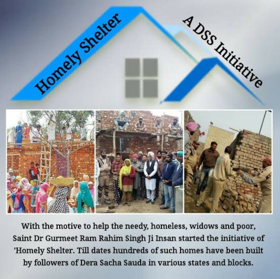 With the motive to help homeless,widows and poor, Ram Rahim Ji started the initiative of Aashiyana. Till dates hundreds of such homes have been built by Dera Sacha Sauda devotees in various states and blocks.
#HopeForHomeless
