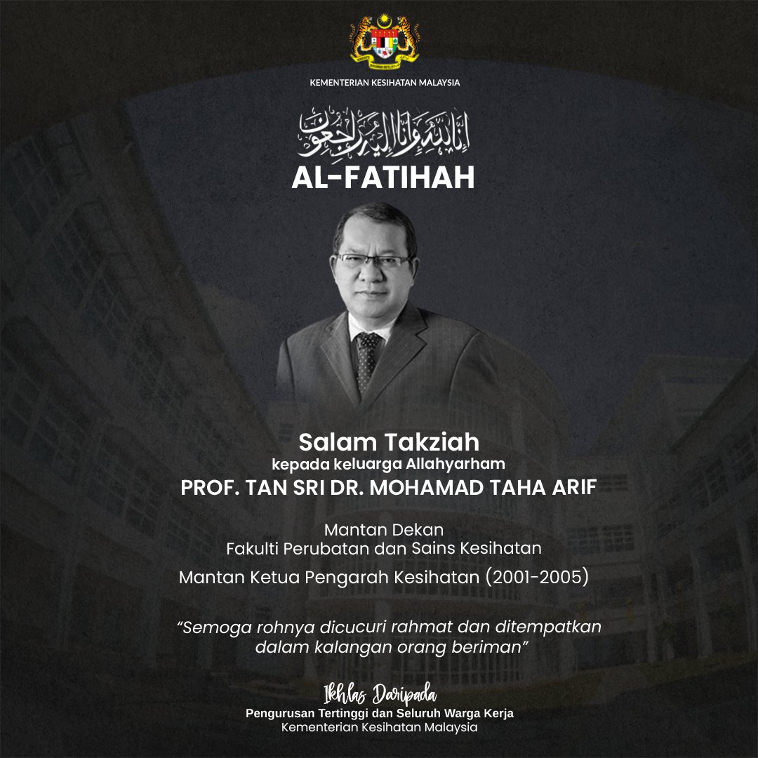 𝑨𝑳-𝑭𝑨𝑻𝑰𝑯𝑨𝑯 Salam Takziah diucapkan kepada keluarga Allahyarham Prof. Tan Sri Dr. Mohamad Taha Arif. Mantan Dekan Fakulti Perubatan dan Sains Kesihatan Mantan Ketua Pengarah Kesihatan (2001-2005) “Semoga rohnya dicucuri rahmat dan ditempatkan dalam kalangan orang…