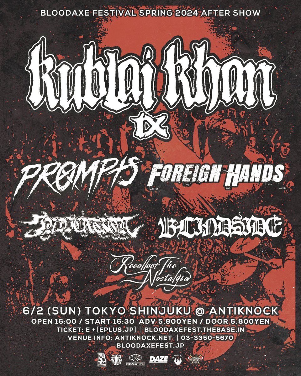 こちら1ヶ月後となりました🔥 お待ちしております！ 6/2(日)@新宿ANTIKNOCK BLOODAXE FESTIVAL SPRING 2024 AFTER SHOW 前売:¥5,800/当日:¥6,800 OP 16:00 ST 16:30 ■ACT KUBLAI KHAN TX FOREIGN HANDS PROMPTS Indication BLINDSIDE