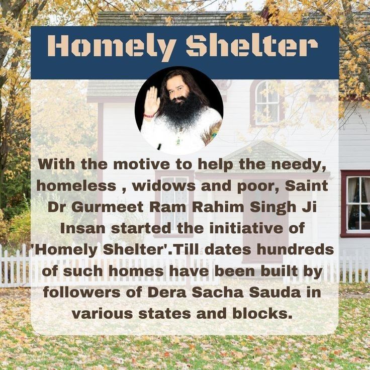 Due to certain Circumstances, Many Destitute People become Homeless Or Live in Poor Conditions. To Help such People Aashiyana initiative have been initiated by Ram Rahim, under which homes built for poor people to help them have a roof over their heads.
#HopeForHomeless