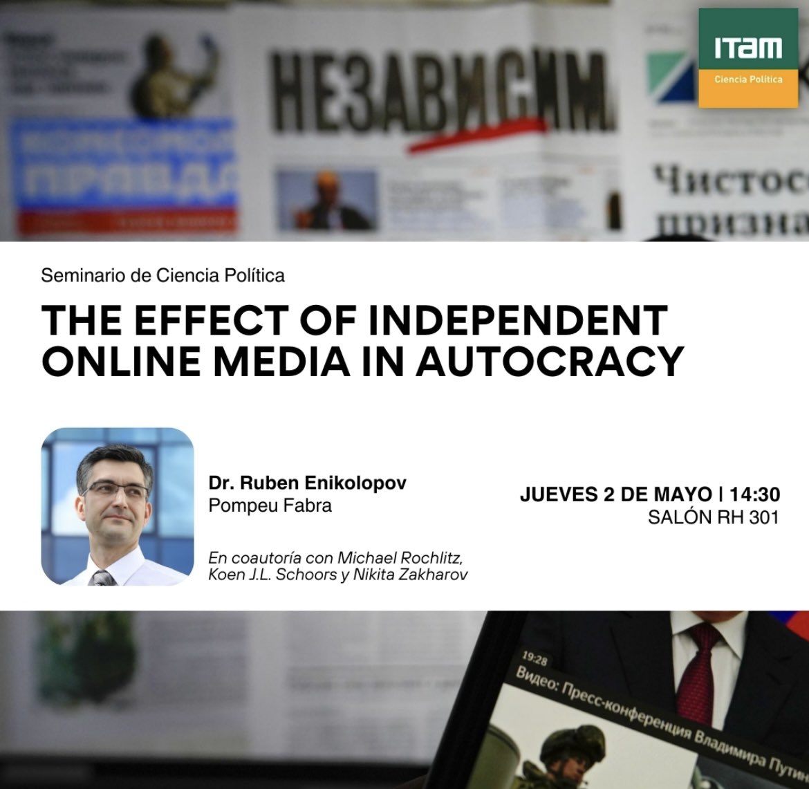 CienciaPolítica ITAM (@cpoliticaitam) on Twitter photo Mañana último seminario de CPol del semestre. Ruben Enikolopov de la Universidad Pompeu Fabra quien nos comparte su trabajo titulado The Effect of Independent Online Media in an Autocracy. Jueves 2 de mayo, 2:30pm, salón 301. <a href="/fmcpol/">Facultad Menor Ciencia Política</a> Mañana último seminario de CPol del semestre. Ruben Enikolopov de la Universidad Pompeu Fabra quien nos comparte su trabajo titulado The Effect of Independent Online Media in an Autocracy. Jueves 2 de mayo, 2:30pm, salón 301. <a href="/fmcpol/">Facultad Menor Ciencia Política</a>