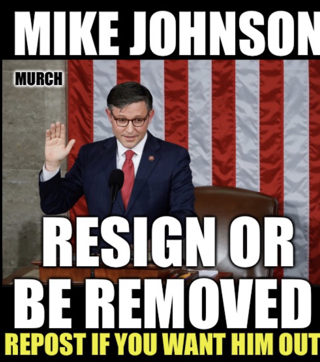 Resign or be removed. Who wants Mike Johnson out and out like yesterday?🙋‍♂️