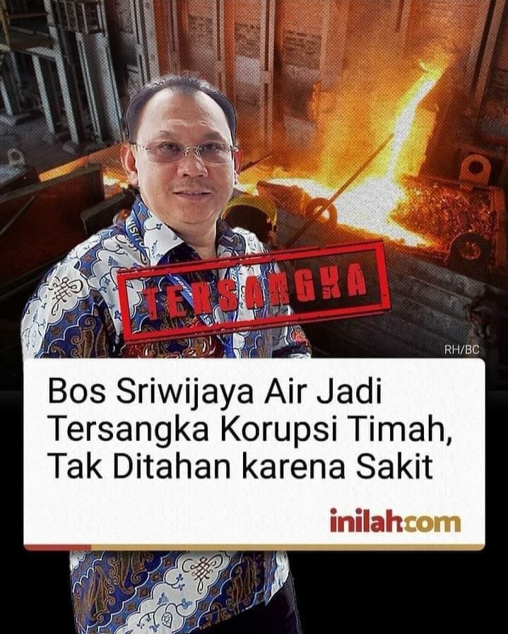 Hendry Lie Boss Sriwijaya Air jadi tersangka Timah, tidak di tahan dgn alasan sakit ! 
Enak ya jadi koruptor ah ah ah 😂😂😂😂