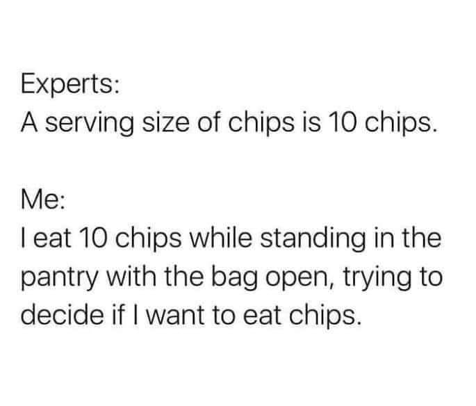 Yup! All the chips 😂