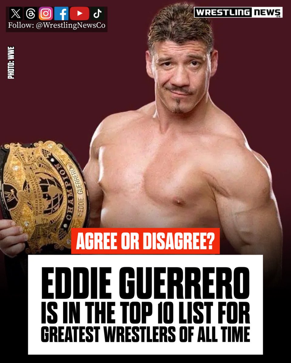 Eddie Guerrero is in the top 10 list for greatest wrestlers of all time.