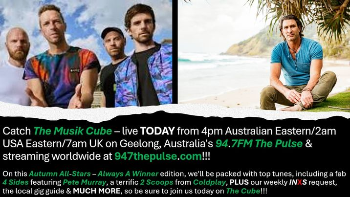 .@TheMusikCube live TODAY from 4pm Australian Eastern/2am USA Eastern/7am UK on @947ThePulse, 947thepulse.com & via the #CommunityRadioPlus & @TuneIn apps! #AutumnAllStars -#AlwaysAWinnerEdition. #4Sides - @PeteMurrayMusic. #2Scoops - @Coldplay. @INXS. Text 0488 877 947