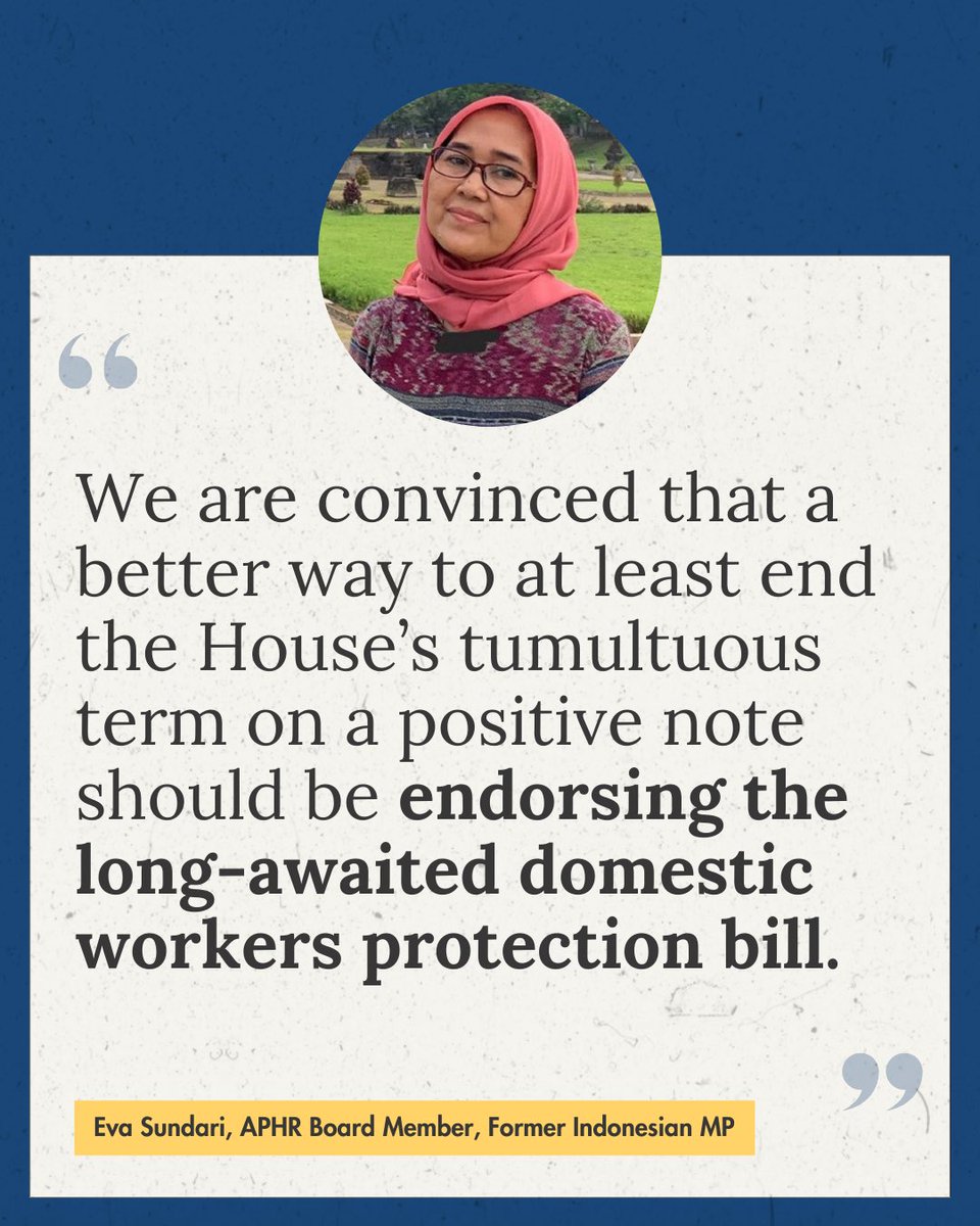 'We are convinced that a better way to at least end the House's tumultuous term on a positive note should be endorsing the long-awaited domestic workers protection bill,' said Sundari @evndari