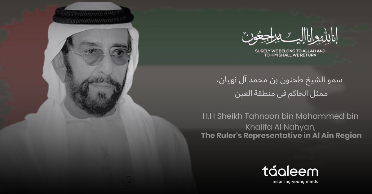 Sending our heartfelt condolences on the passing of His Highness Sheikh Tahnoon bin Mohammed Al Nahyan, the Ruler’s representative in e Al Ain region. May his legacy of service and wisdom continue to inspire us all. #teamtaaleem #ProudlyTaaleem #InspiringYoungMinds