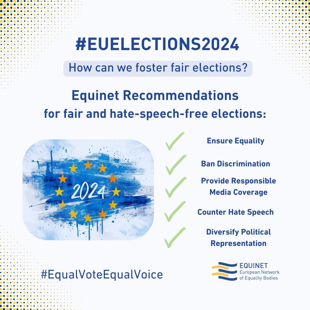 🌟Equinet supports fair, hate-speech-free #EUElections2024! 🌟 Urging all to: 🤝 Ensure #Equality & diverse political representation 📣 Ban Discrimination & Hate Speech 📰 Promote responsible media coverage 🔗 Learn more: tinyurl.com/4m9fu79b #EqualVoteEqualVoice