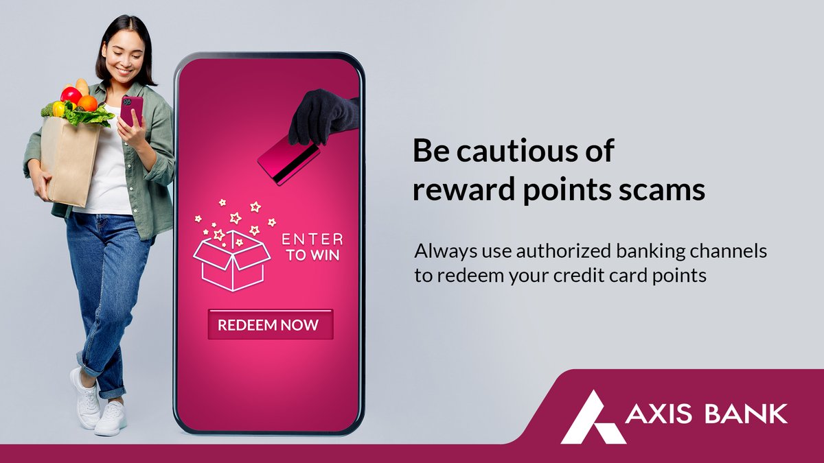 Do not engage with scammers or click on unsolicited link offering to redeem your reward points or provide additional points on your card. To read more visit application.axisbank.co.in/webforms/axis-…