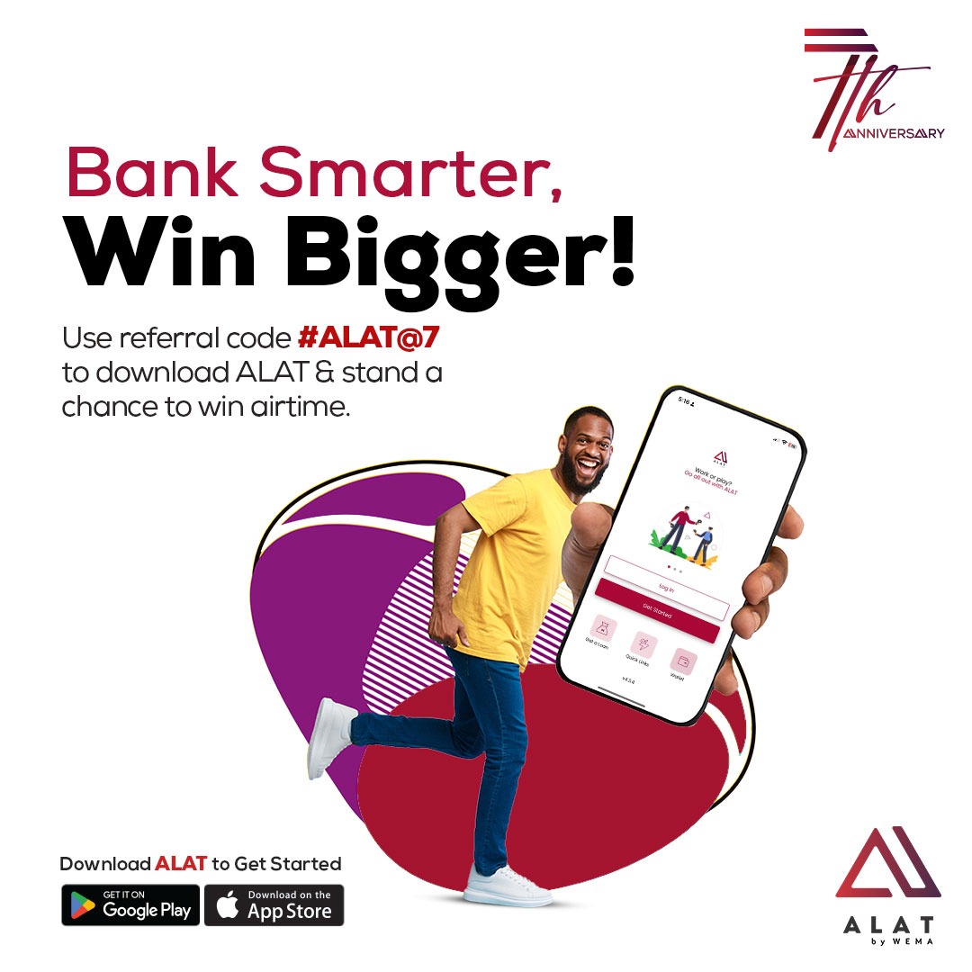 Bank Smarter and Win Bigger during our anniversary celebration. 

Download the ALAT, use referral code #ALAT@7, and stand a chance to win airtime.

#ALATAt7 
#ALATByWemaBank 
#WemaBank 
#DigitalBanking