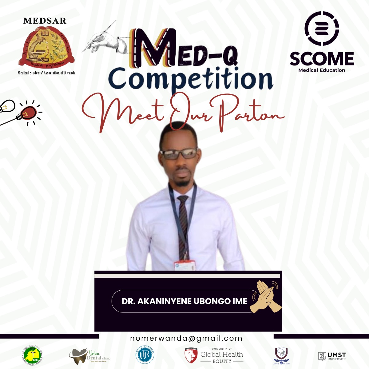 #MED_QFinalPhaseIsComingSoon!

Meet our partners who are behind the #MED_QCompetition from the preparation till the final phase. Without their unwavering supports, this should be unfeasible. We thank <a href="/RwandaMedicalAs/">Rwanda Medical Assoc</a> <a href="/UrbanDentalKgl/">Urban Dental Clinic Kigali</a> <a href="/ughe_org/">University of Global Health Equity</a> <a href="/Uni_Rwanda/">University of Rwanda</a> for your contributions.
