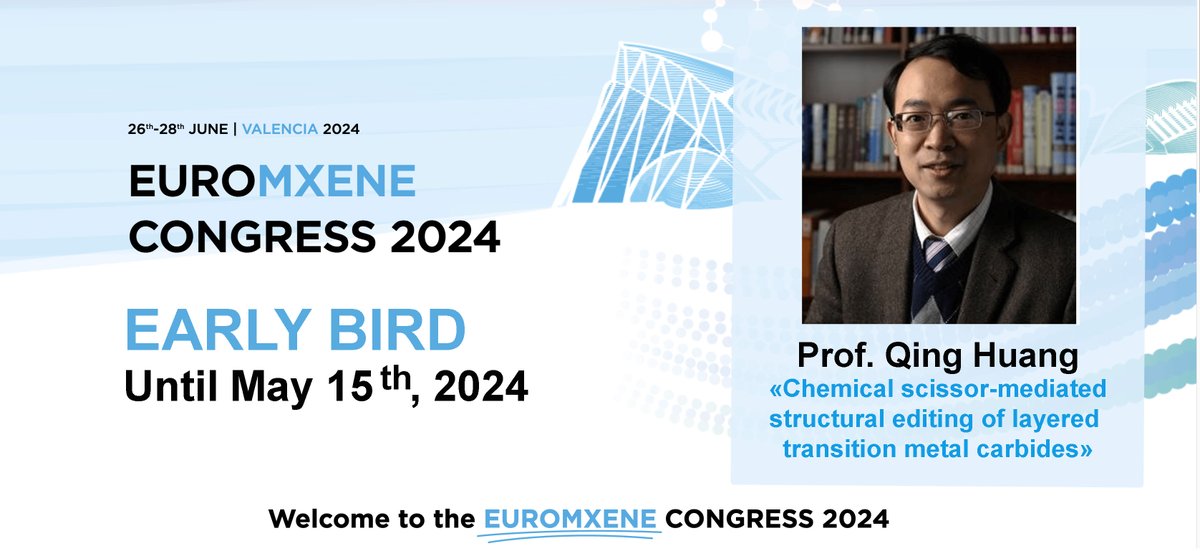 🤝 Connect and learn at #EUROMXENE Congress 2024 in Valencia, Spain! Discover 'Chemical scissor-mediated structural editing of layered transition metal carbides' with Prof. 黄庆 Qing Huang. Early bird registration ends May 15th! #MXene #Valencia #earlybird #MXene