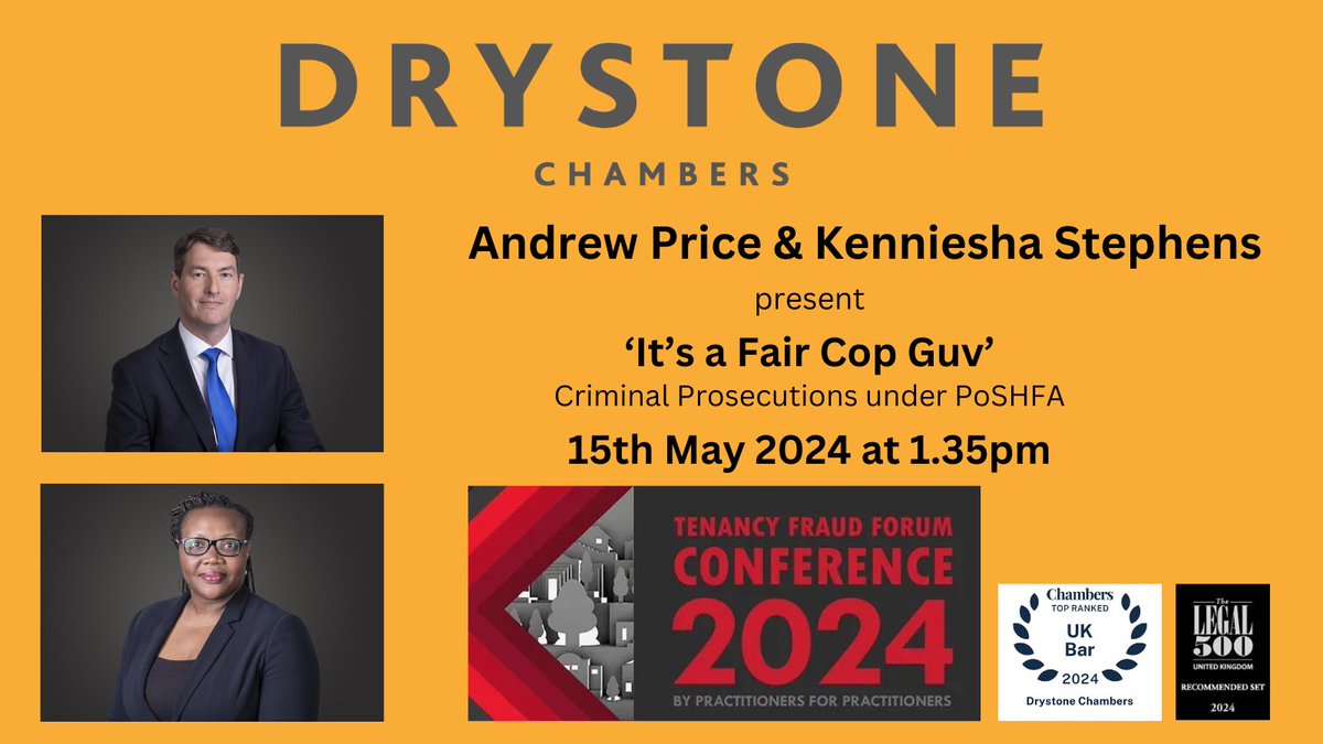 Drystone Chambers team, Andrew Price &amp; Kenniesha Stephens will be speaking at the Tenancy Fraud Forum Conference ( <a href="/Tenancy_Fraud/">Tenancy Fraud Forum</a> ) on 15th May – their session ‘It’s a Fair Cop Guv’ Criminal Prosecutions under PoSHFA is at 1.35pm. Conference agenda >>> bit.ly/3JGVNO7