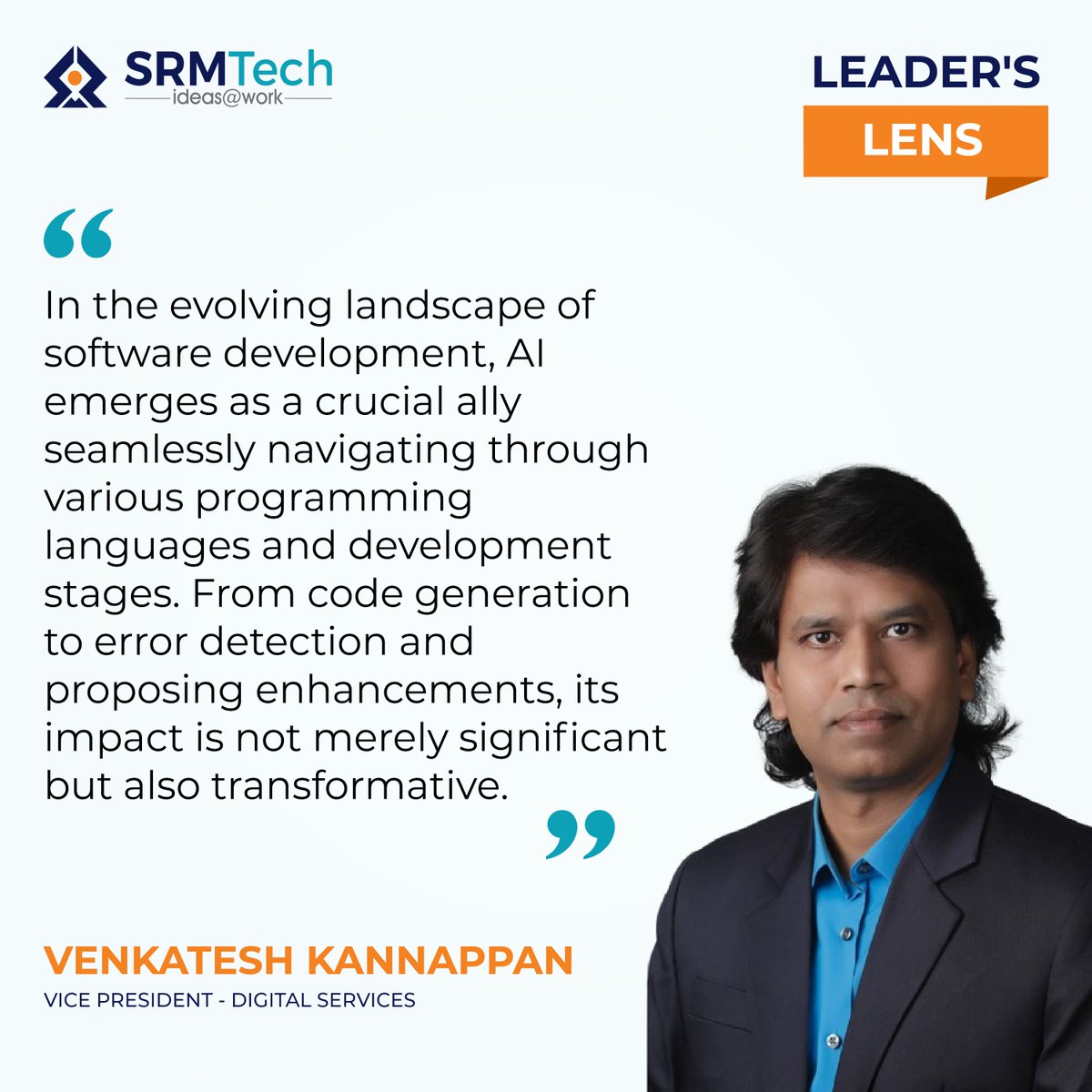 Artificial Intelligence #AI has permeated every corner of the tech world, and software development is no exception. Here's what our VP of Digital Services, Venkatesh Kannappan, has to say about AI's profound role in revolutionizing software development.
 
#SRMTech #LeadersLens