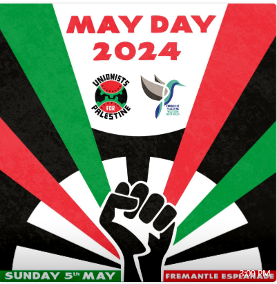 Unionists for Palestine WA are inviting union members to march in the U4P and @friendsofpales1 ’s Palestinian Contingent at May Day, Sunday, 5 May, Fremantle Esplanade. Festival starts 10.00am. 

Meet us at our stands at back. Assemble to march 11.40am. Bring flags & placards!