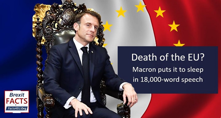 Death of the EU? Macron puts it to sleep in 18,000 word speech. For nearly two hours the French President wittered on… and on… and on…. Your #Brexit summary is here : facts4eu.org/news/2024_may_… And please repost!