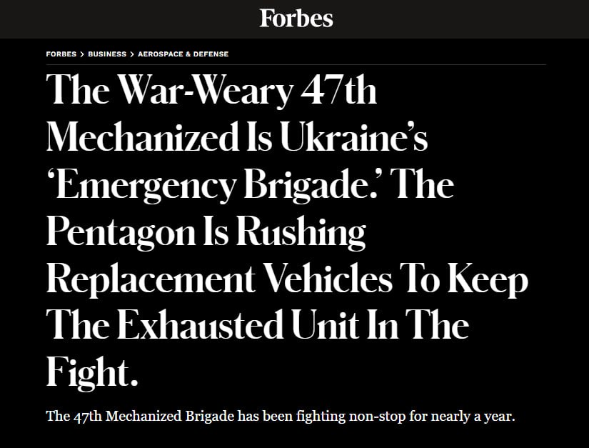 🇷🇺🇺🇦 In an effort to shackle the Russian offensive, the 47th mechanized brigade of the Ukrainian Armed Forces suffered colossal losses and needs to be reorganized, - Forbes ➖The 47th mechanized brigade was unable to prevent the Russian Armed Forces from capturing Ocheretino…