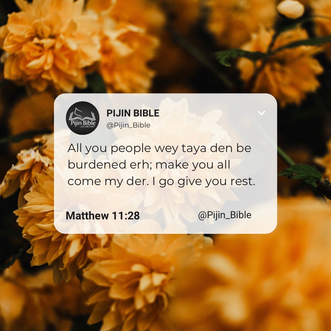 Matthew 11:28
#PijinBible