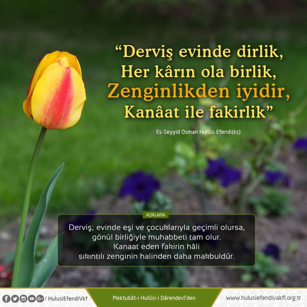 Kanaât ile Fakirlik

“Derviş evinde dirlik,
Her kârın ola birlik,
Zenginlikden iyidir,
Kanâat ile fakirlik”
Mektubât-ı Hulûsi-i Dârendevî

#HulusiEfendi #MektubatıHulusi #Dervişlik