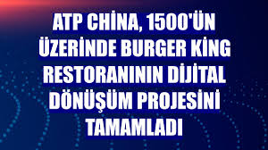 #ATATP

ATP China, 1.500'ün üzerinde Burger King restoranının dijital dönüşüm projesini  tamamladı