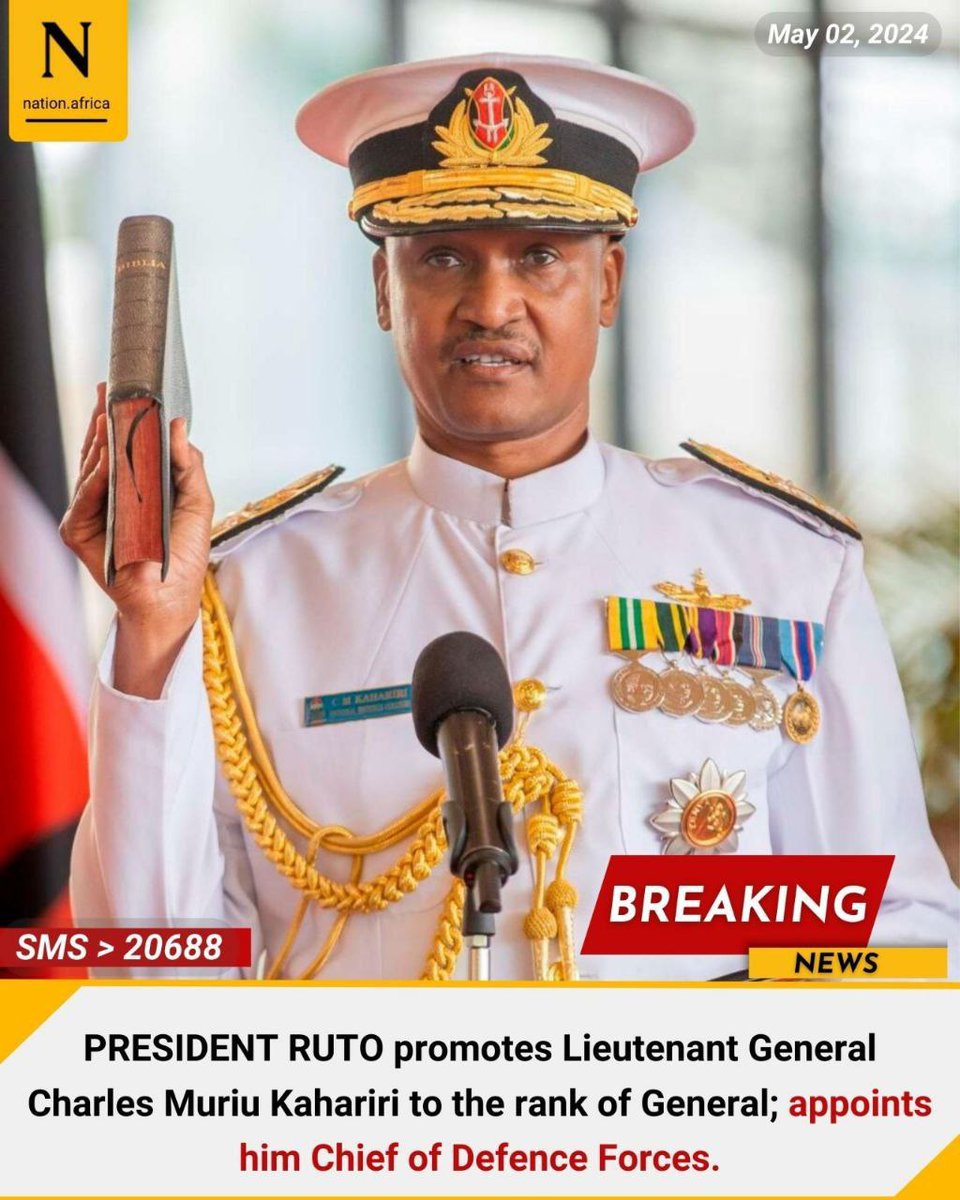 President Ruto promotes Lieutenant General Charles Muriu Kahariri to the rank of General; appoints him Chief of Defence Forces. He replaces the late CDF General Francis Ogolla who died in a helicopter crash a few weeks ago