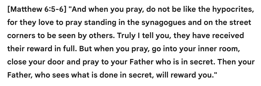 The National Day of Prayer aka The National Day of Flouting Jesus' Specific Teachings on Prayer. Brace yourselves for false displays of piety coming from every direction decrying the 'evil Democrats', as THEY cast out the stranger and stand idly by as children get shot.