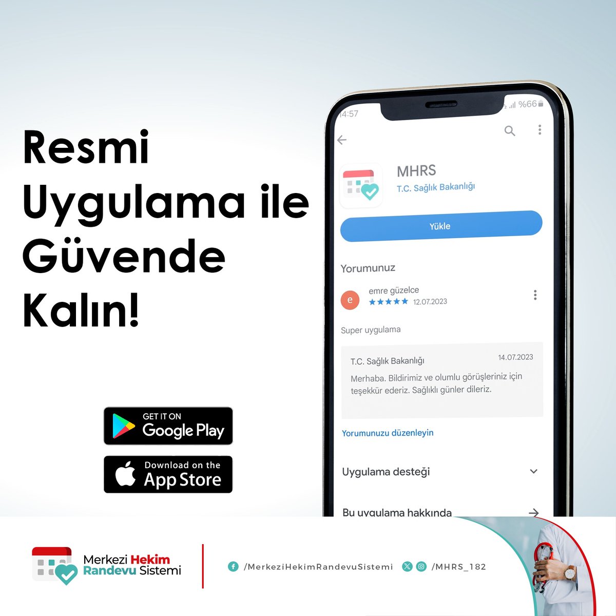 Play Store ve App Store'da MHRS Mobil Uygulamasını indirirken, geliştiricinin T.C. Sağlık Bakanlığı olmasına dikkat ediniz. Zaman zaman bu platformlarda sunulabilen harici uygulamaları kişisel verilerinizin ve cihazınızın güvenliği açısından kesinlikle indirmeyiniz.