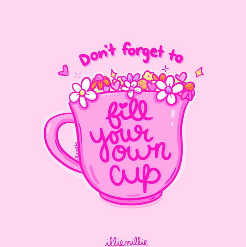 On #MentalHealthAwarenessMonth Day 2 a kind reminder to fill your own cup. What have you done for yourself lately? 🩷💜🤍 Art by illiemilliedesigns.