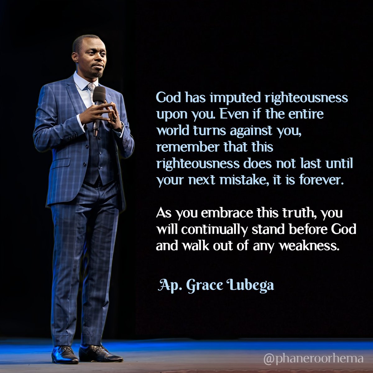 God has imputed righteousness upon you. Even if the entire world turns against you, remember that this righteousness does not last until your next mistake, it is forever.

Ap. Grace Lubega
#PhanerooRhema 
#MyGreatPrice2024
#WomenofPrayer