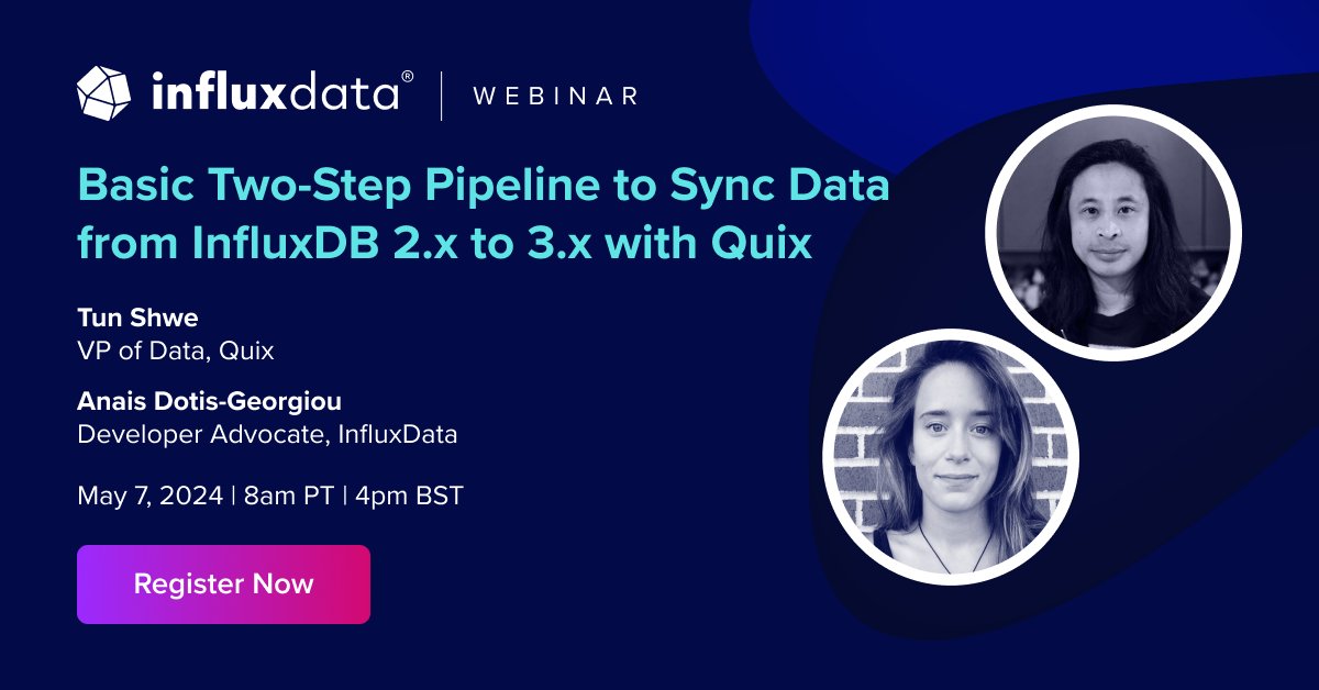 🎥 May 7 [Live webinar] - Basic Two-Step Pipeline to Sync Data From InfluxDB 2.x to 3.x with Quix, presented by Tun Shwe (VP of Data, Quix) and Anais Dotis (Lead Developer Advocate, InfluxData).

Sign up here: hubs.li/Q02vQqN_0