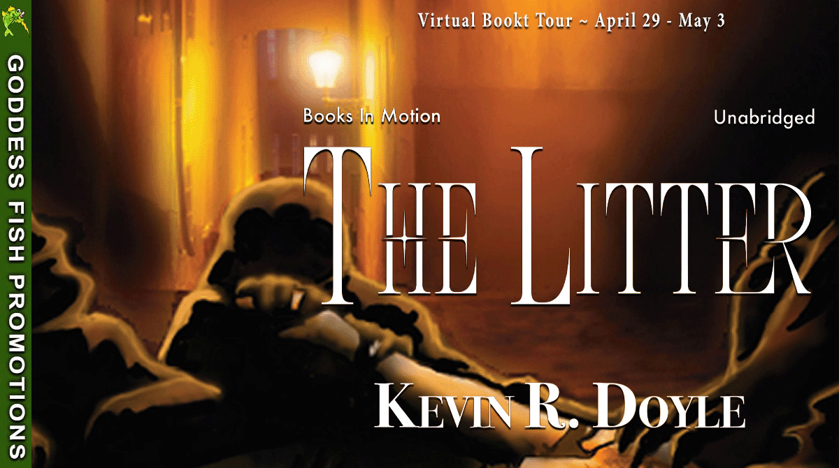 Author Guest Post with Kevin R. Doyle: The Litter (Audio Book) Tour by @GoddessFish wp.me/pcesgx-nmT #horror #audiobook #guestpost #giveaway #books #bookblogger #coverreveal #blogger #blogging #bloggingcommunity #bookish #booktwt