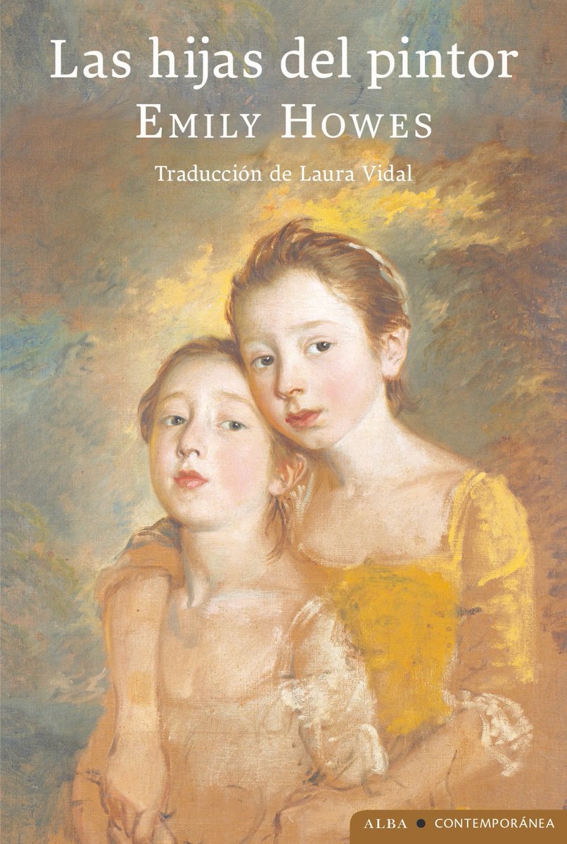 ¡Novedad en Contemporánea! Una magnífica novela sobre las hijas del pintor Thomas Gainsborough, que se desviven por asemejarse a la imagen idealizada de ellas que su padre enseña al mundo en sus retratos: «Las hijas del pintor» de Emily Howes. Traducción de Laura Vidal.