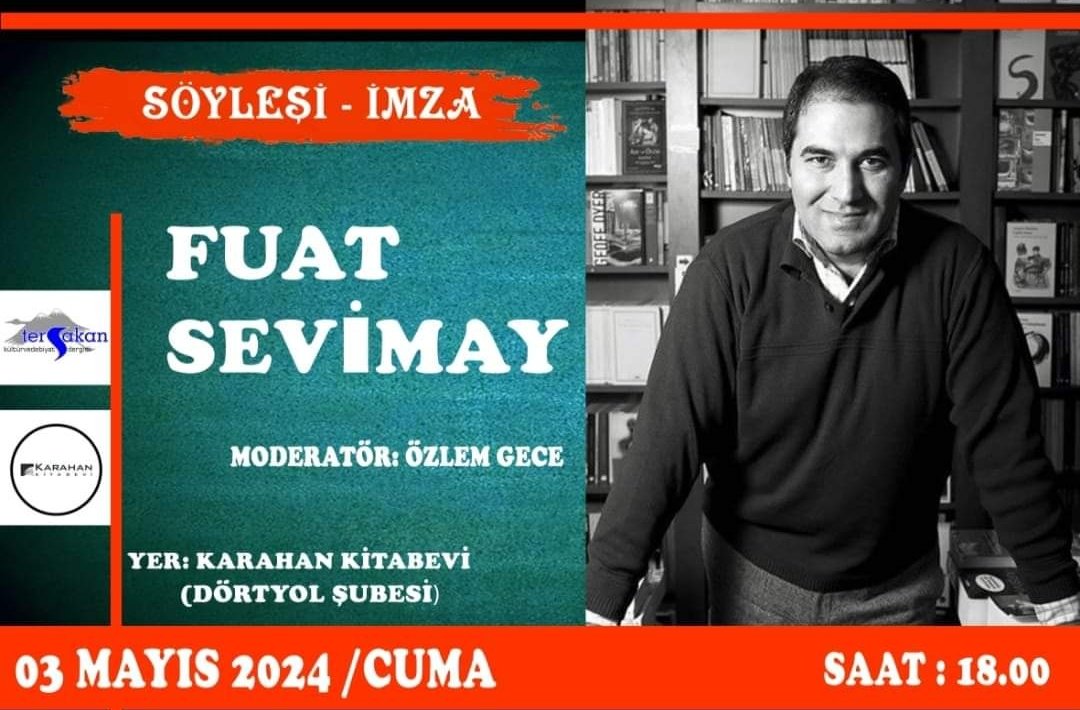 Kıymetli yazarımız Fuat Sevimay'la söyleşi ve imza gününe bekliyoruz. 
<a href="/fuat_sevimay/">Fuat Sevimay</a>