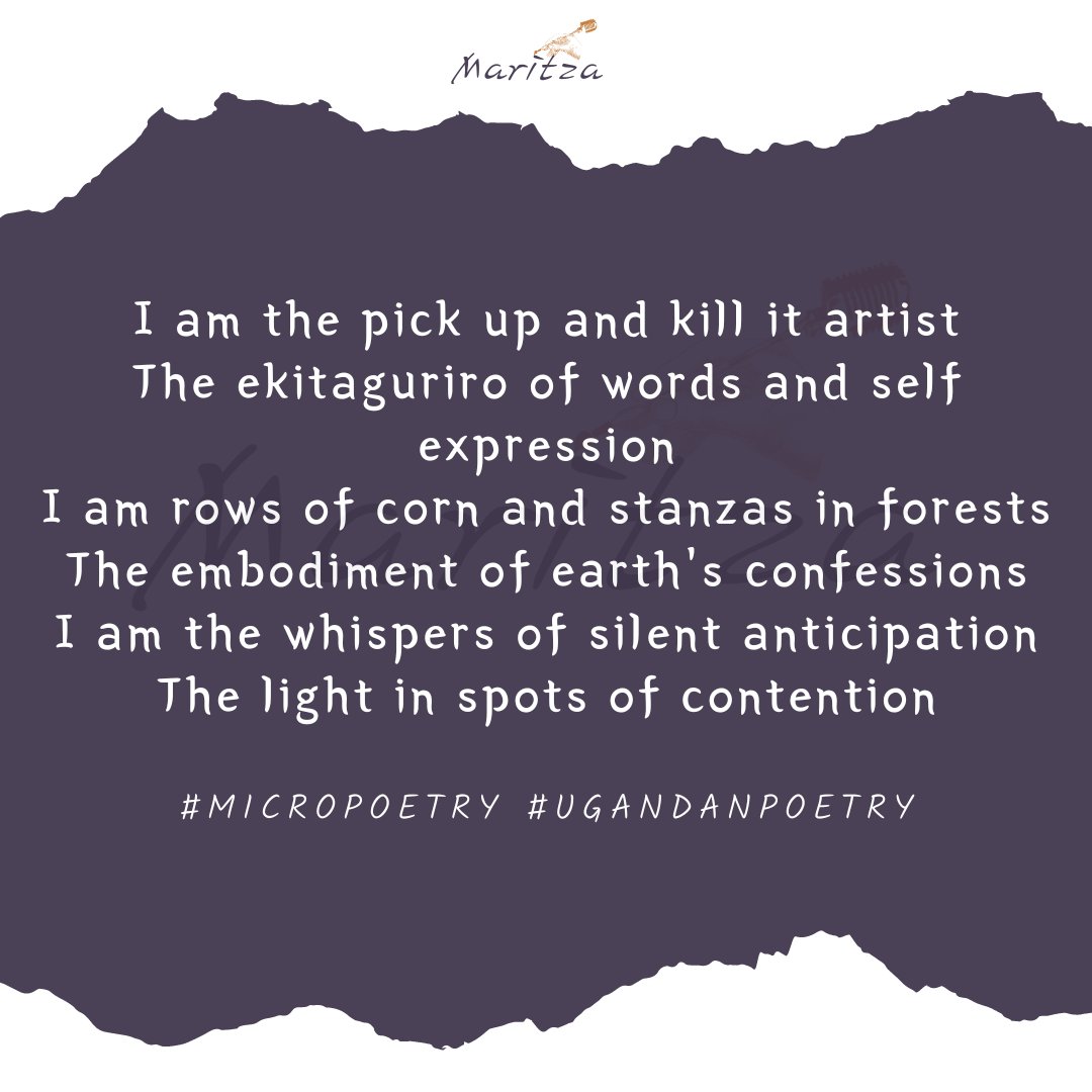 I AM I am the pick up and kill it artist The ekitaguriro of words and self expression I am rows of corn and stanzas in forests The embodiment of earth's confessions I am the whispers of silent anticipation The light in spots of contention #MayPoetryBeWithYou #UgandanPoetry