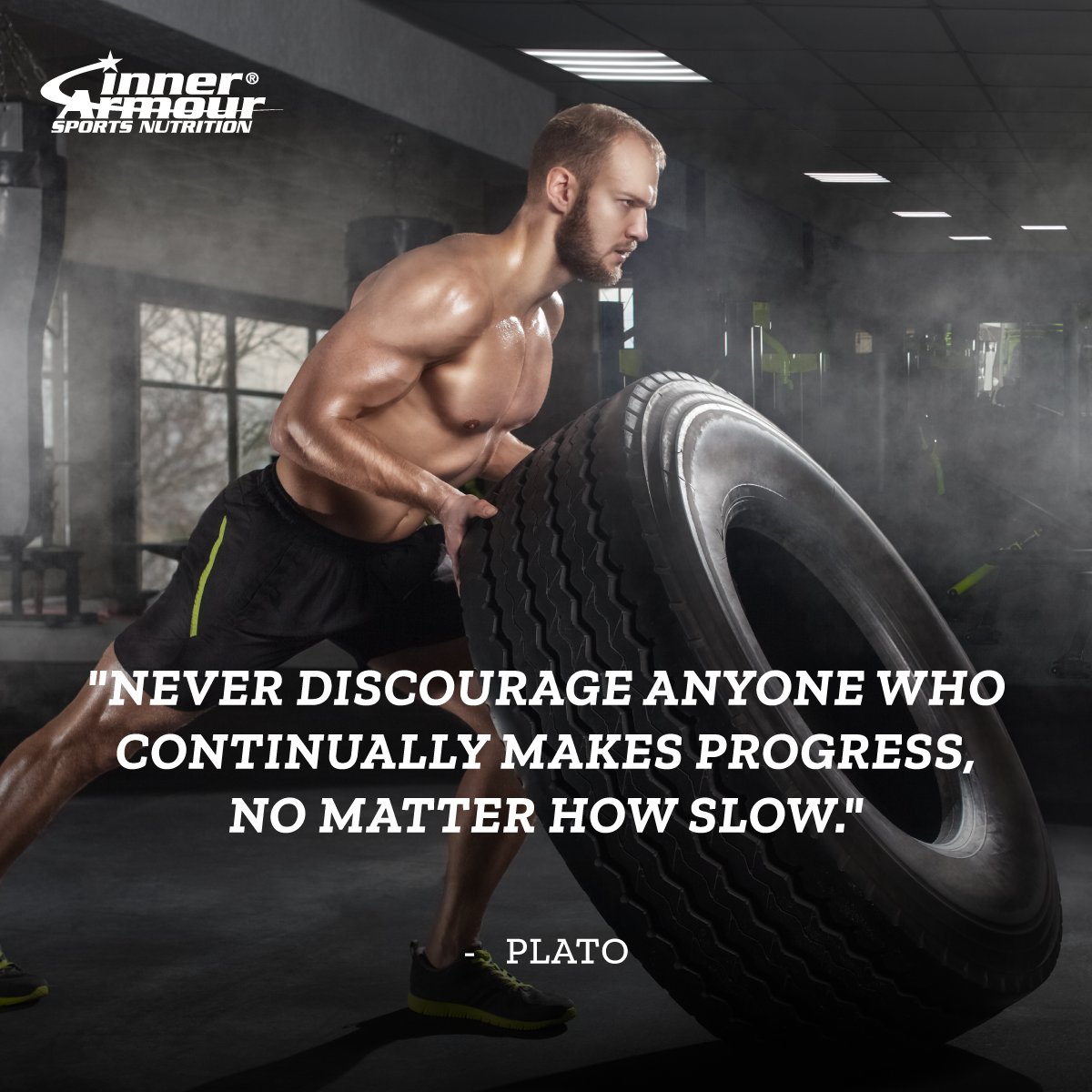 Never discourage anyone who continually makes progress, no matter how slow. - Plato #InnerArmour #StrengthFromWithin #sportsnutrition #indisputableresults