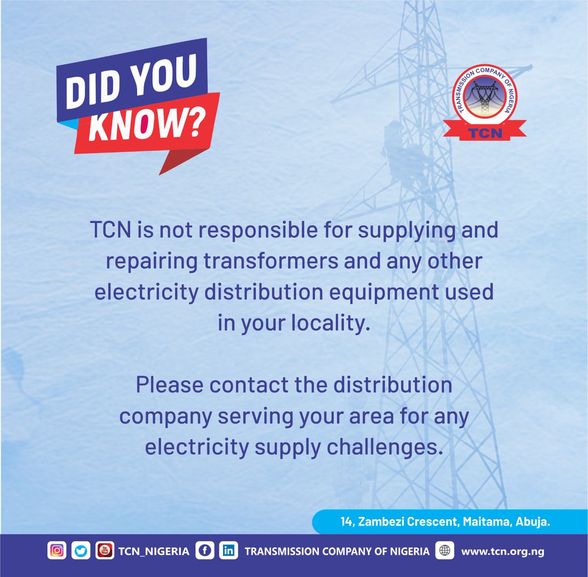 TCN does not interface directly with electricity consumers and, hence, is not responsible for electricity equipment used in your locality.

#tcnnigeria
#TCNCares
#electricity
#power