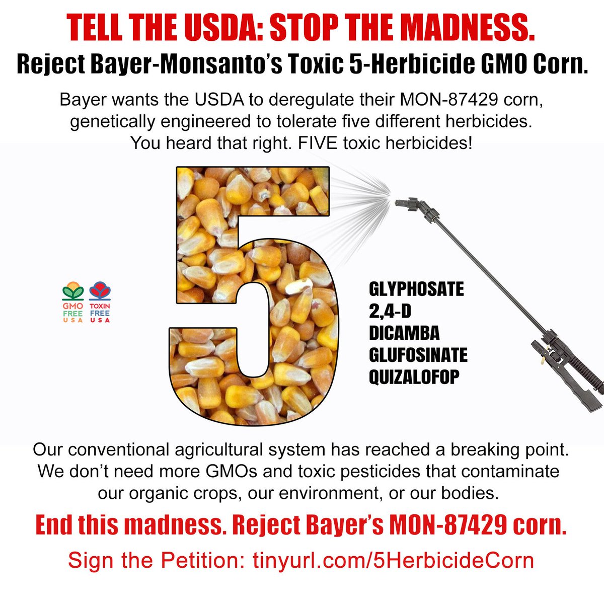 Bayer-Monsanto is piling on the poison to unimaginable levels. Industrial agriculture is out of control and must be stopped. Sign the Petition: Tell the USDA to Stop the Madness! Reject Bayer-Monsanto’s Toxic 5 Herbicide GMO Corn: tinyurl.com/5HerbicideCorn
