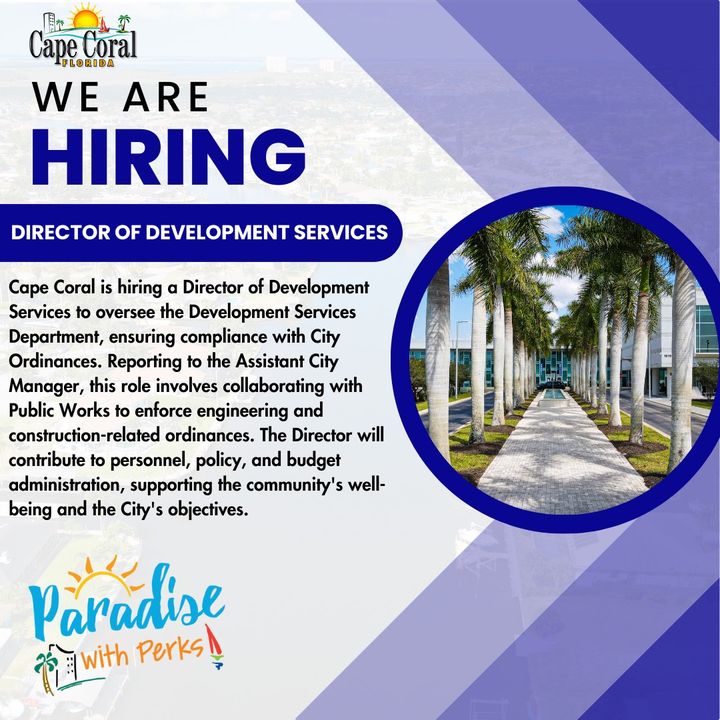 The City of Cape Coral is hiring a Director of Development Services. Serve as the city's representative, ensuring compliance with ordinances and collaborating on engineering and construction matters. Visit bit.ly/3UsasTC to learn more about the position.