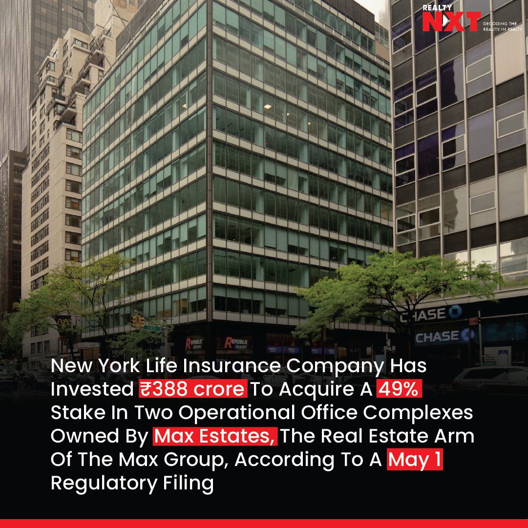 #News | @NewYorkLife makes a significant investment of ₹388 crore, acquiring a 49% stake in two operational office complexes owned by Max Estates. 

#RealtyNXT #RealEstateInvestment #IndianRealEstate #PropertyMarket #MaxGroup