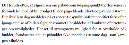 Bare så vi har på det rene hvad der stod i lovforslaget: Og påbuddet skulle være meddelt senest, da billetsalget er startet. Påbud meddelt senere, kan kun ske, hvis der er kommet nye oplysninger. Hvilke konkrete oplysninger er det? @MVJPoliti