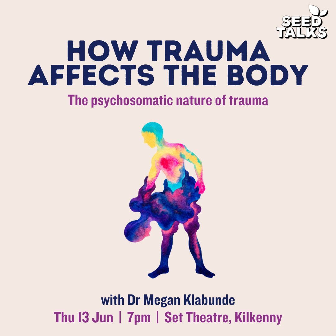 Seed Talks presents How Trauma Affects The Body: The Psychosomatic Nature Of Trauma Thursday 13 June Set Theatere, Kilkenny Tickets set.ticketsolve.com/shows/11736555… Join neuroscientist Dr Megan Klabunde in this illuminating talk and examine the latest research on trauma and the body