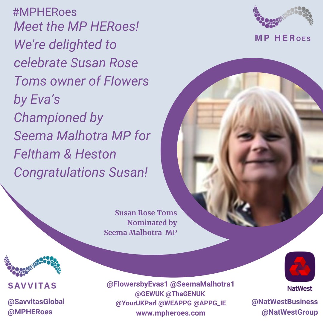 Meet the MP HERoes! We're delighted to celebrate Susan Rose Toms, owner of Flowers by Eva’s, is Championed by Seema Malhotra MP for Feltham & Heston @SeemaMalhotra1 @flowersbyevas1 @SavvitasGlobal @NatWestGroup @NatWestBusiness @GEWUK #RoleModels