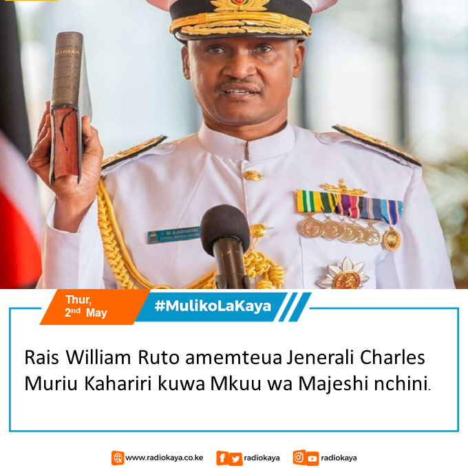 Rais William Ruto amemteua Jenerali Charles Muriu Kahariri kuwa Mkuu wa Majeshi nchini. #MulikoLaKaya