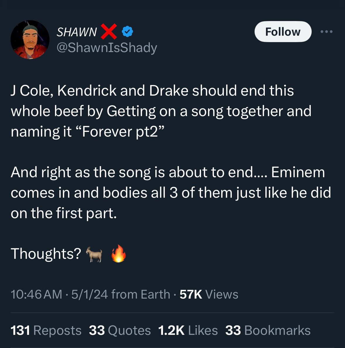 Drake: last name coolguy, first name awesomest Kendrick: my dick lean like the tower of pisa Cole: I love you guys let’s not fight i’m sorry Eminem: scrape your face with a razor, hit you in the head with the claw part of a hammer, your head explodes like a fucking watermelon