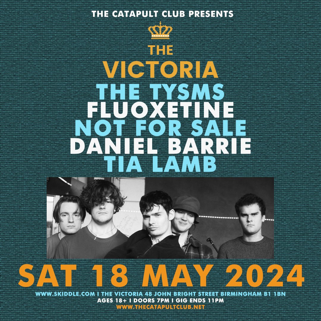 LINE_UP UPDATE for @TheCatapultClub at @TheVictoria Birmingham on Sat 18 May 2024 with The Tysms / Fluoxetine / Not For Sale / Daniel Barrie & The Drop D's / Tia Lamb. Open to ages 18+ from 7pm - 11pm. Advance tickets from - skiddle.com/e/38215495